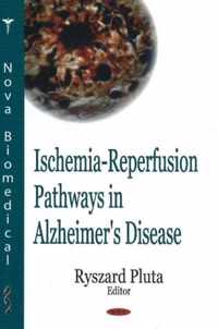 Ischemia-Reperfusion Pathways in Alzheimer's Disease