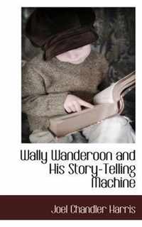 Wally Wanderoon and His Story-Telling Machine