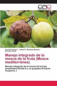 Manejo integrado de la mosca de la fruta (Mosca mediterranea)