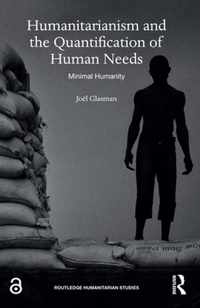 Humanitarianism and the Quantification of Human Needs