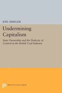 Undermining Capitalism - State Ownership and the Dialectic of Control in the British Coal Industry