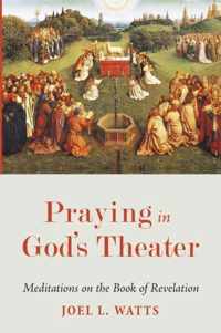 Praying in God's Theater