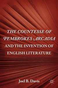 The Countesse of Pembrokes Arcadia and the Invention of English Literature