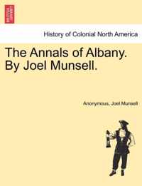 The Annals of Albany. By Joel Munsell.