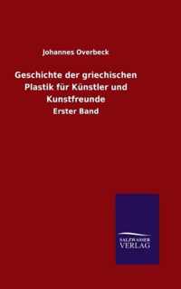 Geschichte der griechischen Plastik fur Kunstler und Kunstfreunde