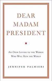 Dear Madam President