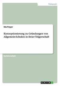 Konzeptionierung zu Grundungen von Allgemein-Schulen in freier Tragerschaft