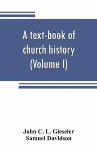 A text-book of church history (Volume I)