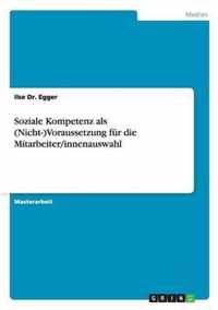 Soziale Kompetenz als (Nicht-)Voraussetzung fur die Mitarbeiter/innenauswahl