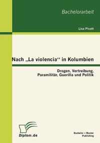 Nach "La violencia" in Kolumbien: Drogen, Vertreibung, Paramilitär, Guerilla und Politik