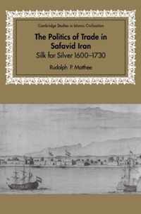 The Politics of Trade in Safavid Iran