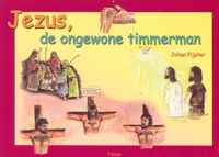 Jezus de ongewone timmerman