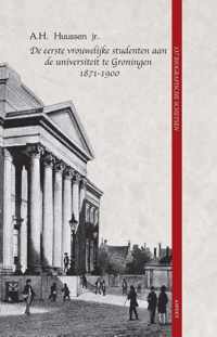 De eerste vrouwelijke studenten aan de universiteit te Groningen 1871 - 1900 - A.H. Huussen Jr. - Paperback (9789464241204)