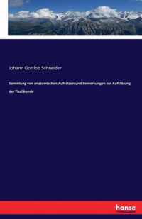 Sammlung von anatomischen Aufsatzen und Bemerkungen zur Aufklarung der Fischkunde