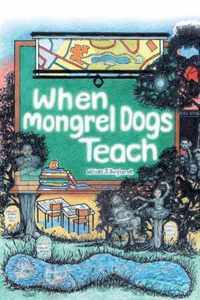 When Mongrel Dogs Teach