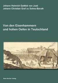 Abhandlung von den Eisenhammern und hohen Oefen in Teutschland