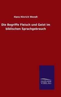 Die Begriffe Fleisch und Geist im biblischen Sprachgebrauch