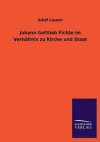 Johann Gottlieb Fichte Im Verhaltnis Zu Kirche Und Staat