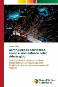 Contribuicoes economica, social e ambiental do setor siderurgico