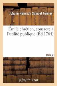 Emile Chretien, Consacre A l'Utilite Publique. Volume 2