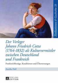 Der Verleger Johann Friedrich Cotta (1764-1832) als Kulturvermittler zwischen Deutschland und Frankreich