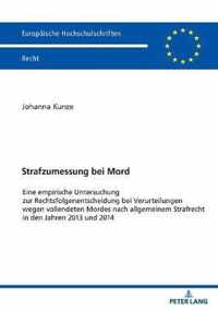 Strafzumessung bei Mord; Eine empirische Untersuchung zur Rechtsfolgenentscheidung bei Verurteilungen wegen vollendeten Mordes nach allgemeinem Strafrecht in den Jahren 2013 und 2014