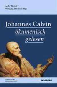 Johannes Calvin Okumenisch Gelesen