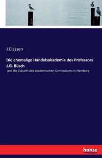 Die ehemalige Handelsakademie des Professors J.G. Busch