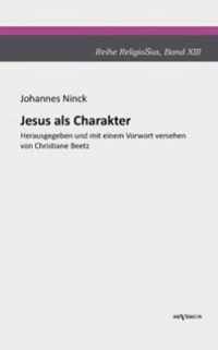 Jesus als Charakter. Eine psychologische Untersuchung seiner Persönlichkeit: Aus Fraktur übertragen und sorgsam Korrektur gelesen. Herausgegeben und m