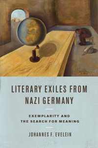 Literary Exiles from Nazi Germany: Exemplarity and the Search for Meaning