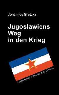 Jugoslawiens Weg in den Krieg