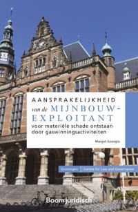 Scriptiereeks Gronings Centrum voor Aansprakelijkheid en Schade  -   Aansprakelijkheid van de mijnbouwexploitant voor materiële schade ontstaan door gaswinningsactiviteiten