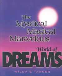 The Mystical, Magical, Marvelous World of Dreams