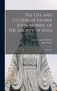 The Life and Letters of Father John Morris, of the Society of Jesus