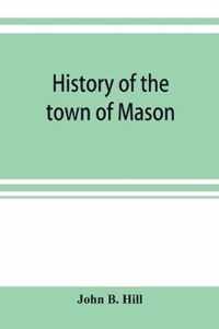 History of the town of Mason, N.H. from the first grant in 1749, to the year 1858