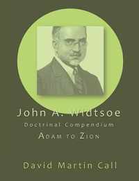 John A. Widtsoe Doctrinal Compendium