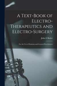 A Text-book of Electro-therapeutics and Electro-surgery