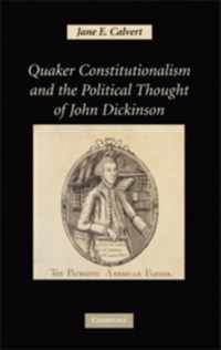 Quaker Constitutionalism and the Political Thought of John Dickinson