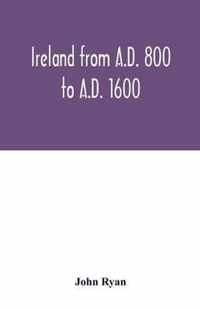 Ireland from A.D. 800 to A.D. 1600