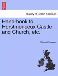 Hand-Book to Herstmonceux Castle and Church, Etc.