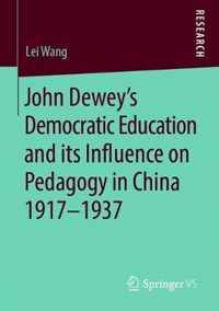 John Dewey's Democratic Education and its Influence on Pedagogy in China 1917-1937