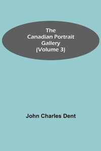 The Canadian Portrait Gallery (Volume 3)