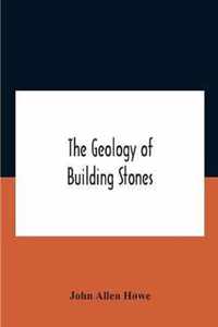 The Geology Of Building Stones