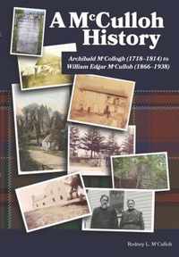 A McCulloh History: Archibald McCollogh (1718-1814) to William Edgar McCulloh (1866-1938)