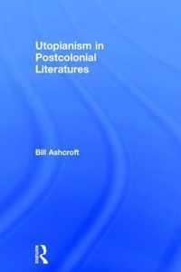 Utopianism in Postcolonial Literatures