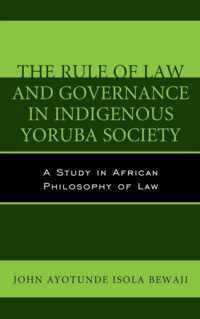 The Rule of Law and Governance in Indigenous Yoruba Society