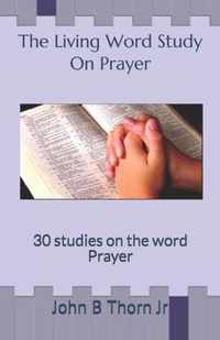 The Living Word Study On Prayer