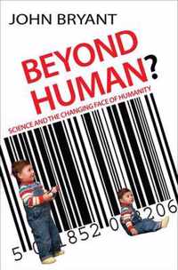 Beyond Human?