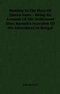 Bombay In The Days Of Queen Anne - Being An Account Of The Settlement Also