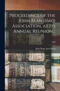 Proceedings of the John Bean (1660) Association, at Its Annual Reunion ..; 1898